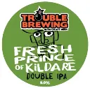 Trouble Brewing - Fresh Prince of Kildare 30l - 8,2% alc.vol. - DIPA